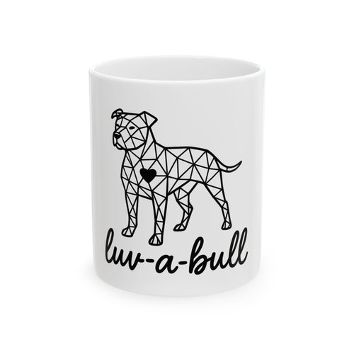Dog Lover's Ceramic Mug - Luv-A-Bull Design | Perfect Gift for Pet Owners, Dog Lovers, Birthdays, Holidays, Home Decor