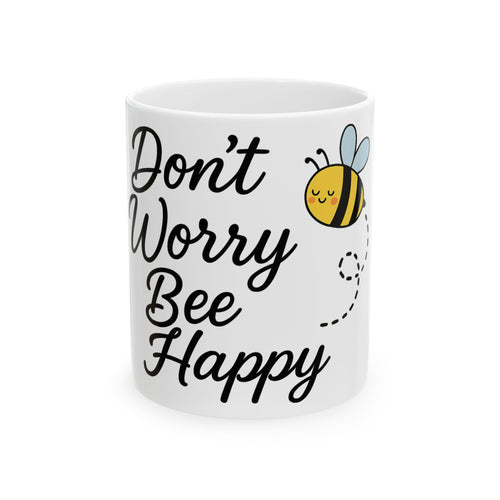 Don't Worry Bee Happy Mug – Cute Bee Design – 11oz & 15oz Coffee Cup – Positive Quote Gift for Bee Lovers, Friends & Coworkers